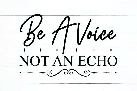 Be a Voice Not an Echo: A Perfect SVG for Creative Crafts
