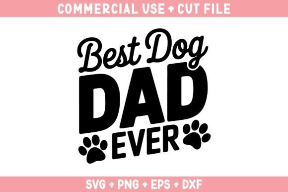 Best Dog Dad Ever Svg Design for Creative Graphics