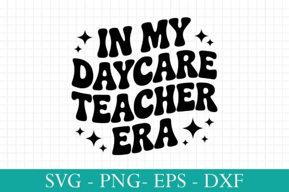 In My Daycare Teacher Era SVG: A Graphics Gem for Crafts
