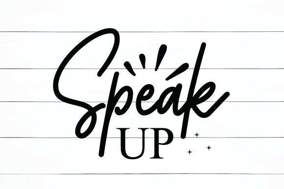 Speak Up Inspirational Quote SVG for Crafts & Graphics
